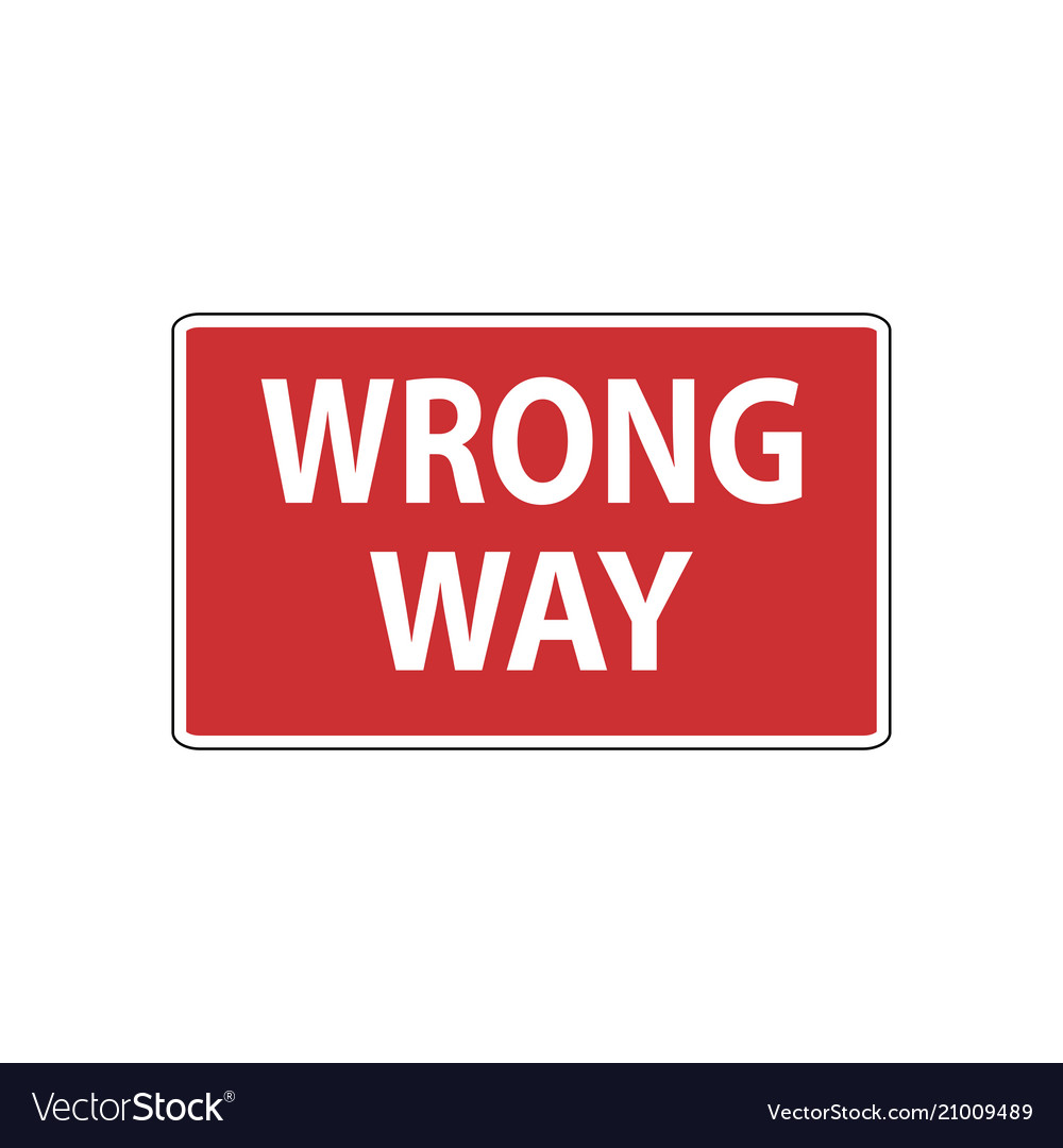 Wrong sign sign. надпись wrong. Wrong way. Wrong sign sign. Wrong sign sign.
