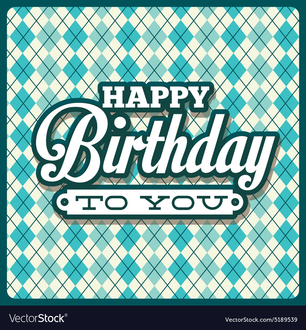 Happy birthday Royalty Free Vector Image - VectorStock