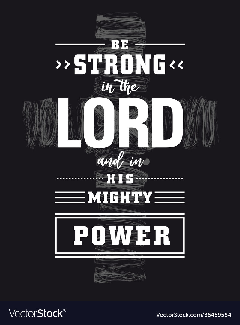 Be strong in the lord and his mighty power Vector Image