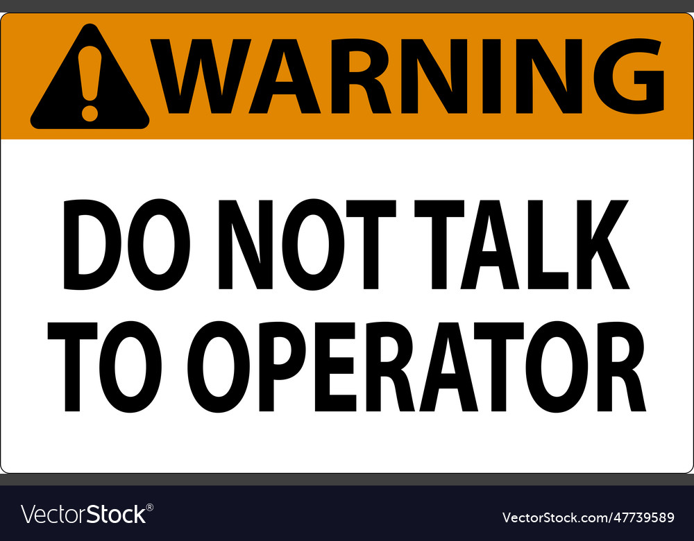 Warning sign do not talk to operator vector image Warning sign do not talk to operator