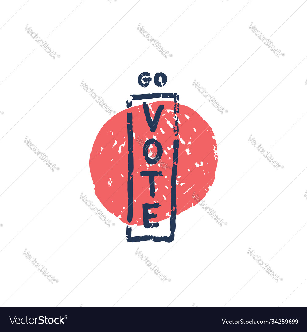 Go vote - grunge hand drawn vector image Go vote - grunge hand drawn