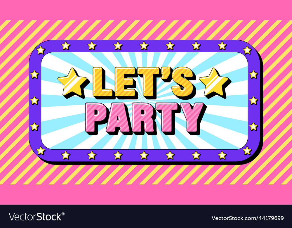 Lets party text time to dance and fun text banner Vector Image