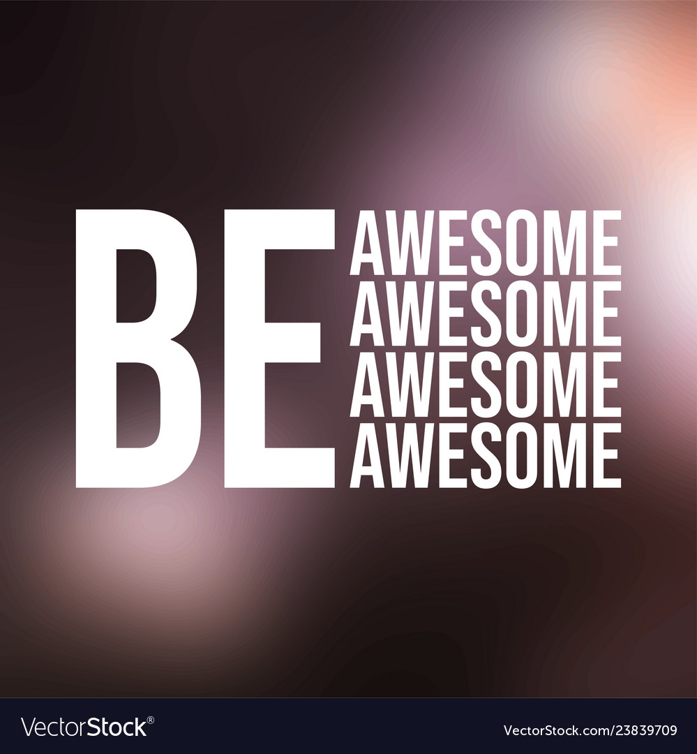 Be awesome life quote with modern background