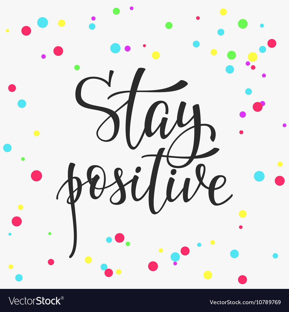 Stay positive quote typography Royalty Free Vector Image