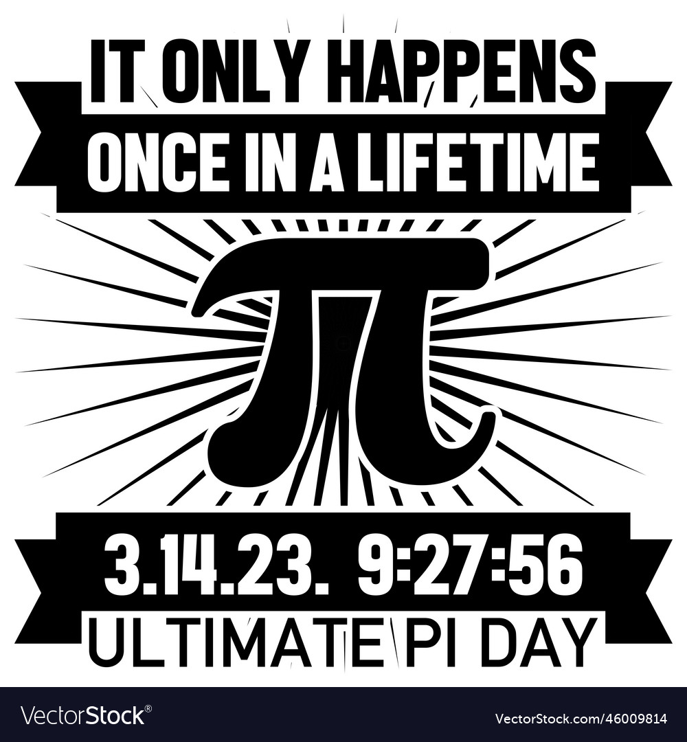 It only happens once in a lifetime ultimate pi day