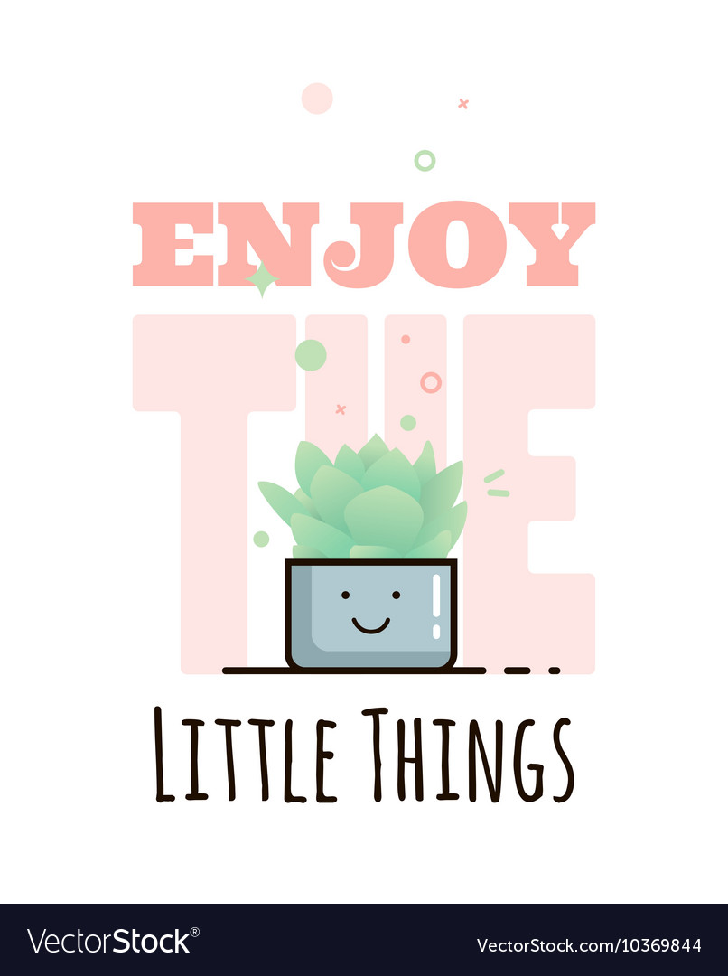 Enjoy the little things