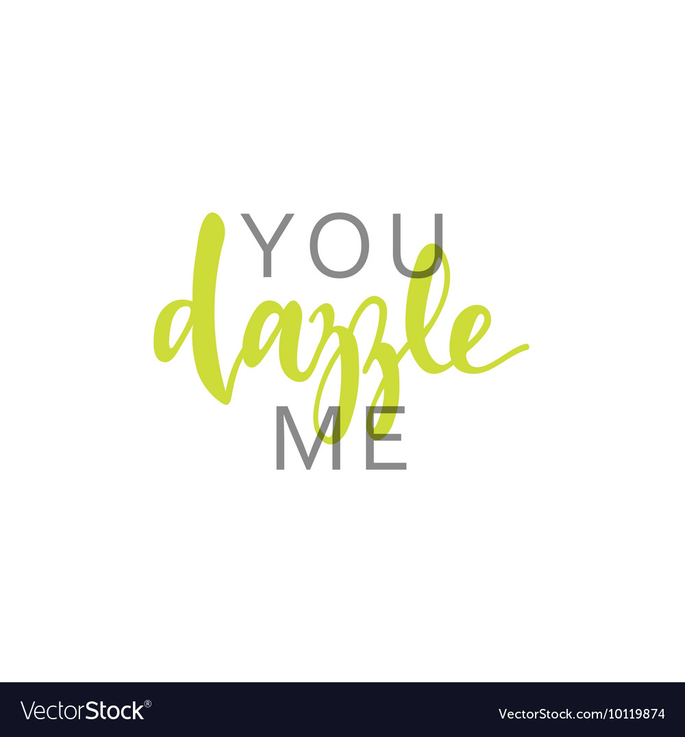 You dazzle me calligraphic inscription handmade