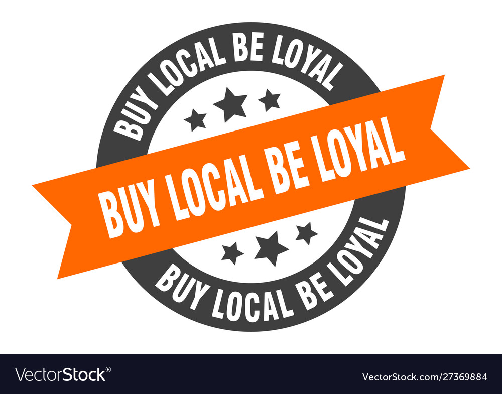 Buy local be loyal sign