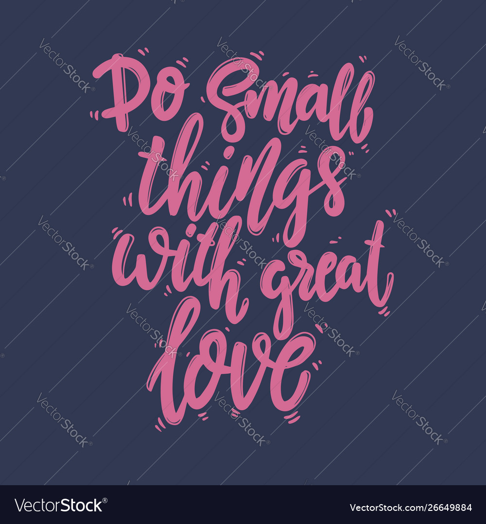 do-small-things-with-great-love-royalty-free-vector-image