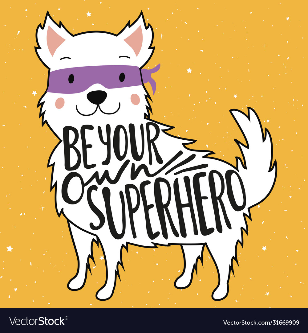 With dog in mask and lettering quote - be your