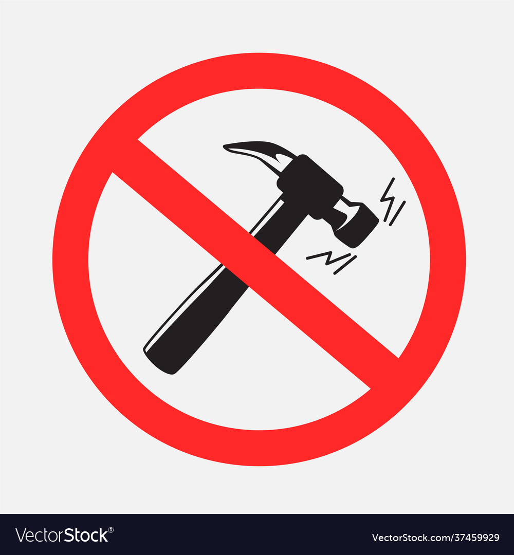 Prohibited sign knocking loudly hammer