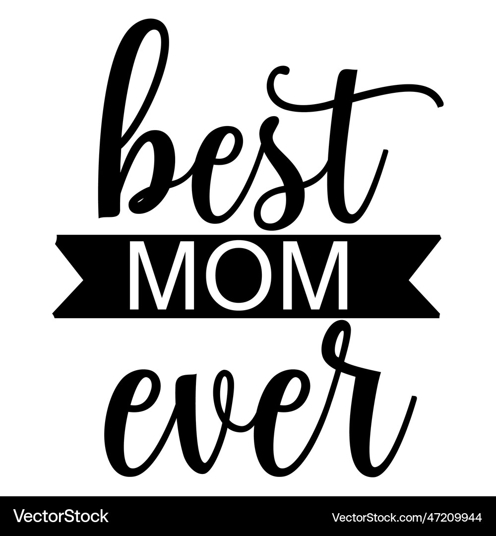 Best Mom Ever Royalty Free Vector Image Vectorstock