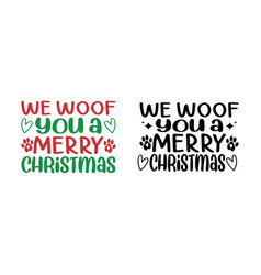 We Woof You A Merry Christmas Design