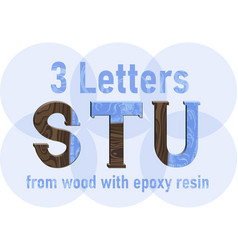 Letters S T And U Made Of Wood And Epoxy Resin Vec