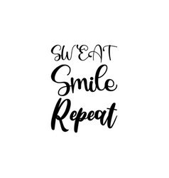 Sweat Smile Repeat Black Letter Quote