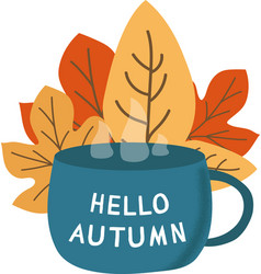 Hello Autumn With Leaves And Cup Of Tea