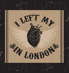 I Left My Heart In London Quote Typographical