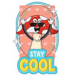 Mushroom Cartoon Character With Stay Cool Badge