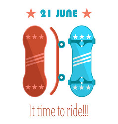 21 June Its Time To Ride Go Skateboarding Day