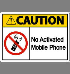 Caution No Activated Mobile Phone Sign On White