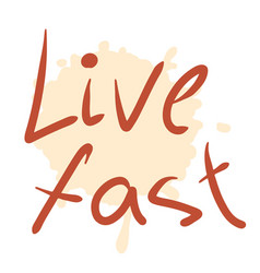 Live Fast Slogan Print In Free Hand Style Hand