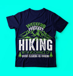 Weekend Forecast Hiking No Chance Cooking Tshirt