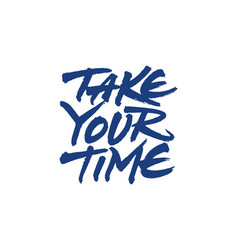 Take Your Time Lettering