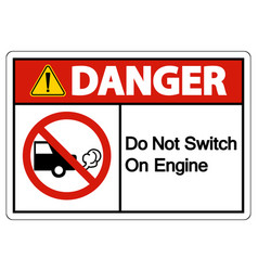 Danger Do Not Switch On Engine Sign On White