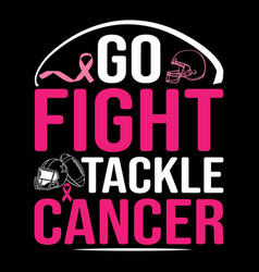 Go Fight Tackle Cancer