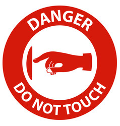 Danger Do Not Touch Sign Label On White Background