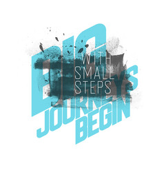 Big Journeys Begin With Small Steps Inspirational