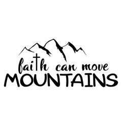 Faith Can Move Mountains