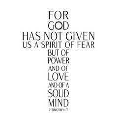 For God Has Not Given Us A Spirit Of Fear