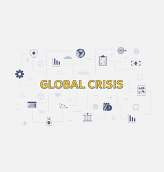 Global Crisis Concept With Icon Set With Big Word