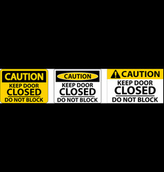 Caution Keep Closed Do Not Block Sign