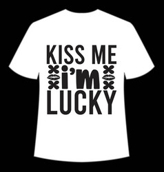 Kiss Me Im Lucky Shirt Design