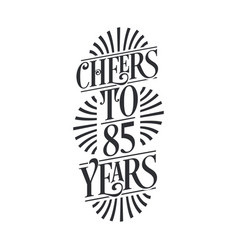 85 Years Vintage Birthday Celebration Cheers