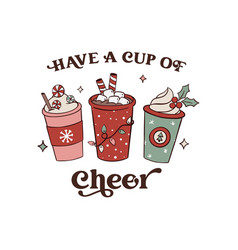 Have A Cup Of Cheer Christmas Groovy Lettering