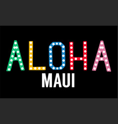 Aloha Maui Hawaii With Black Background