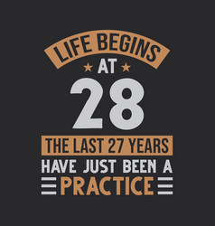 Life Begins At 28 The Last 27 Years Have Just