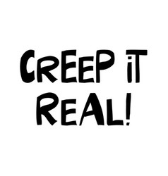 Creep It Real Halloween Quote Cute Hand Drawn