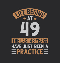 Life Begins At 49 The Last 48 Years Have Just