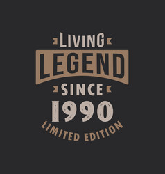 Living Legend Since 1990 Limited Edition Born