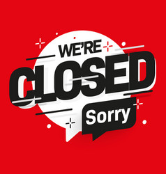 We Are Closed Sorry Information Text Banner