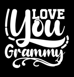 Love You Grammy I Grammy