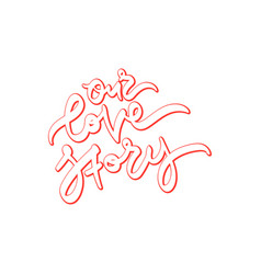 Our Love Story Hand Drawn Lettering