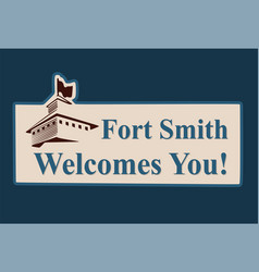 Welcome To Fort Smith Arkansas