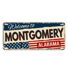 Welcome To Montgomery Vintage Rusty Metal Sign