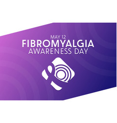 Fibromyalgia Awareness Day May 12