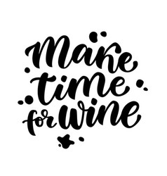 Make Time For Wine Motivation Quote Calligraphy